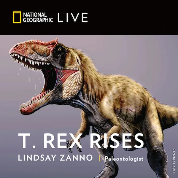 National Geographic Live: T. Rex Rises